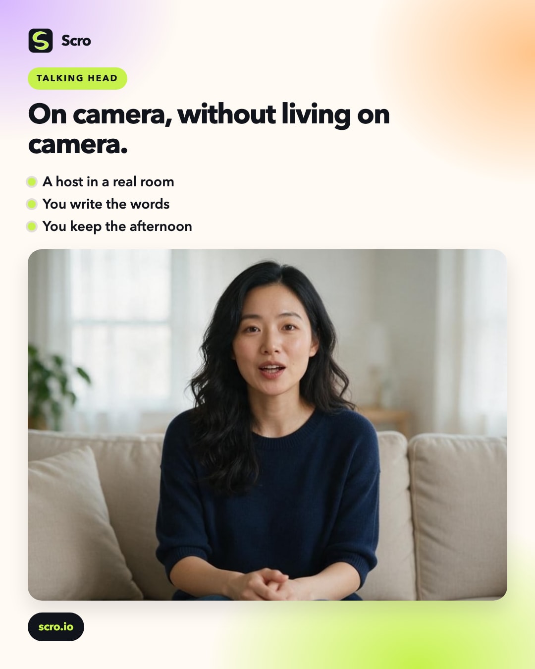 You, on camera, without living on camera.